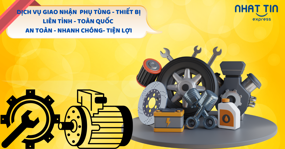 Dịch vụ vận chuyển phụ tùng xe nhanh chóng, an toàn cùng Nhất Tín Express