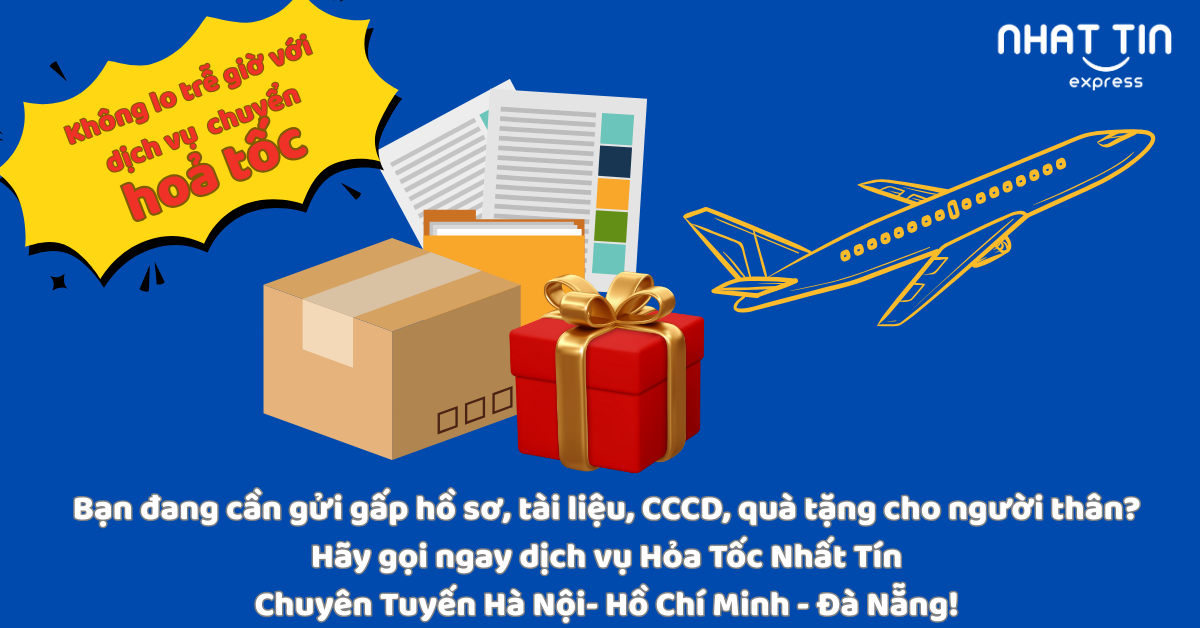Gửi quà, giấy tờ hồ sơ quan trọng hỏa tốc Hà Nội – Đà Nẵng – TP.HCM trong ngày cùng Nhất Tín Express