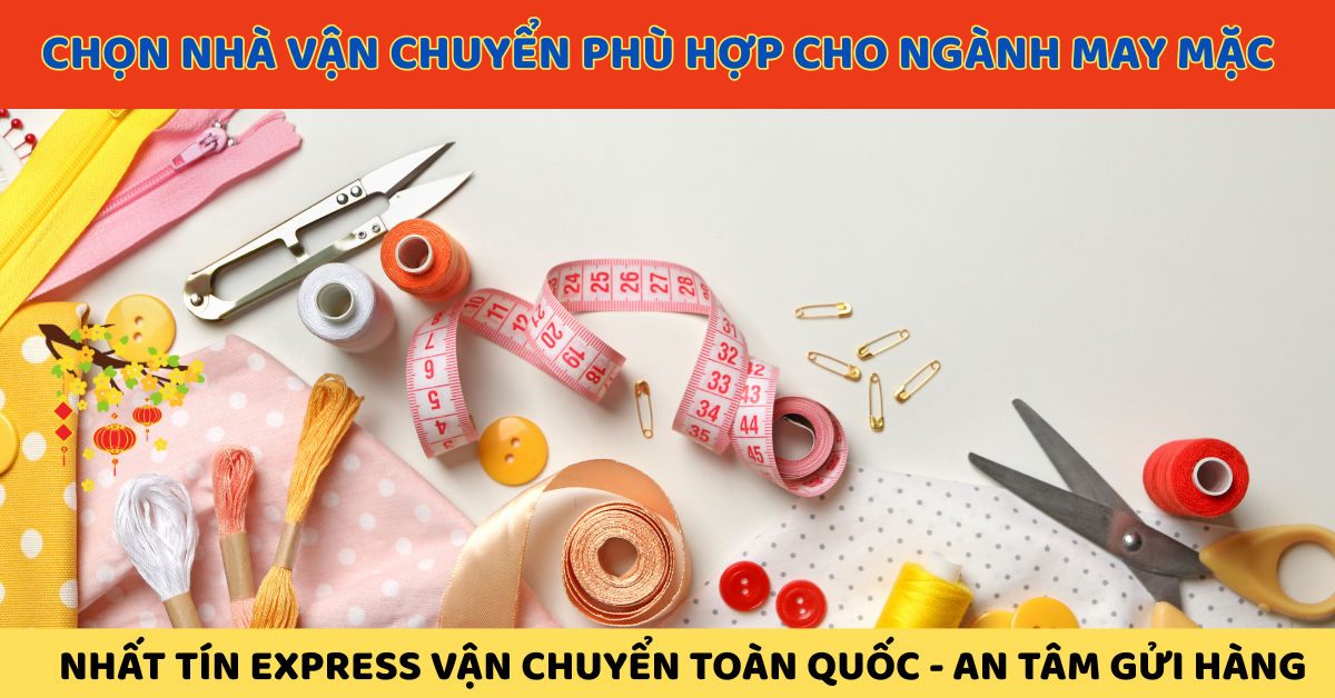 Cách chọn nhà vận chuyển nguyên phụ liệu may mặc uy tín vào mùa Tết